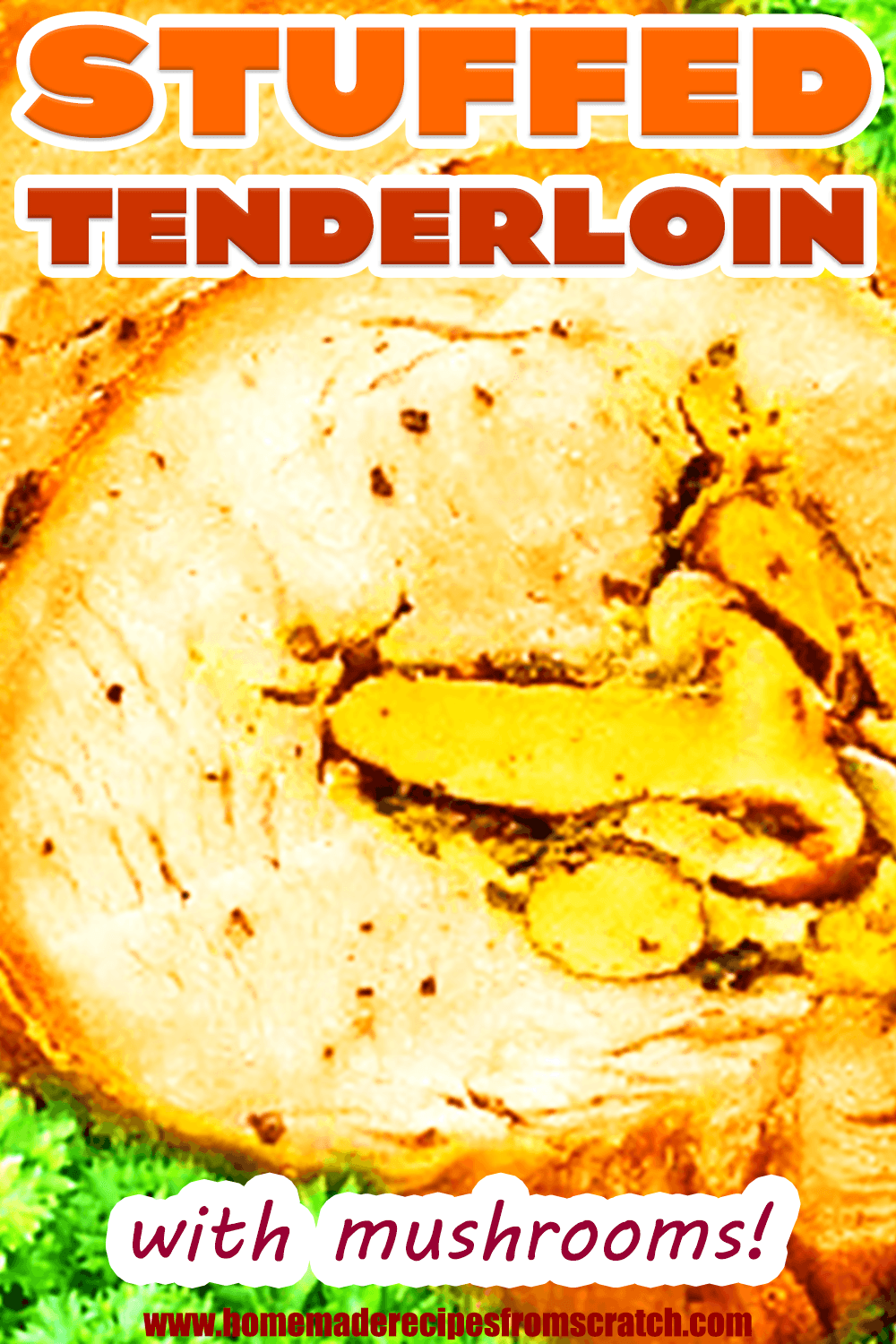 Mushroom Stuffed Pork Tenderloin