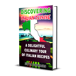 Discovering Italian Cuisine: A Delightful Culinary Tour of Italian Recipes Cookbook Cover