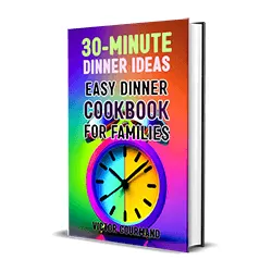 30-Minute Dinner Ideas: Easy Dinner Cookbook for Families Cookbook Cover