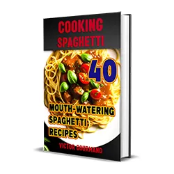 Cooking Spaghetti: 40 Mouth-Watering Spaghetti Recipes Cookbook Cover