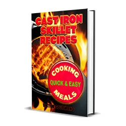 Cast Iron Skillet Recipes: Cooking Quick & Easy Meals Cookbook Cover
